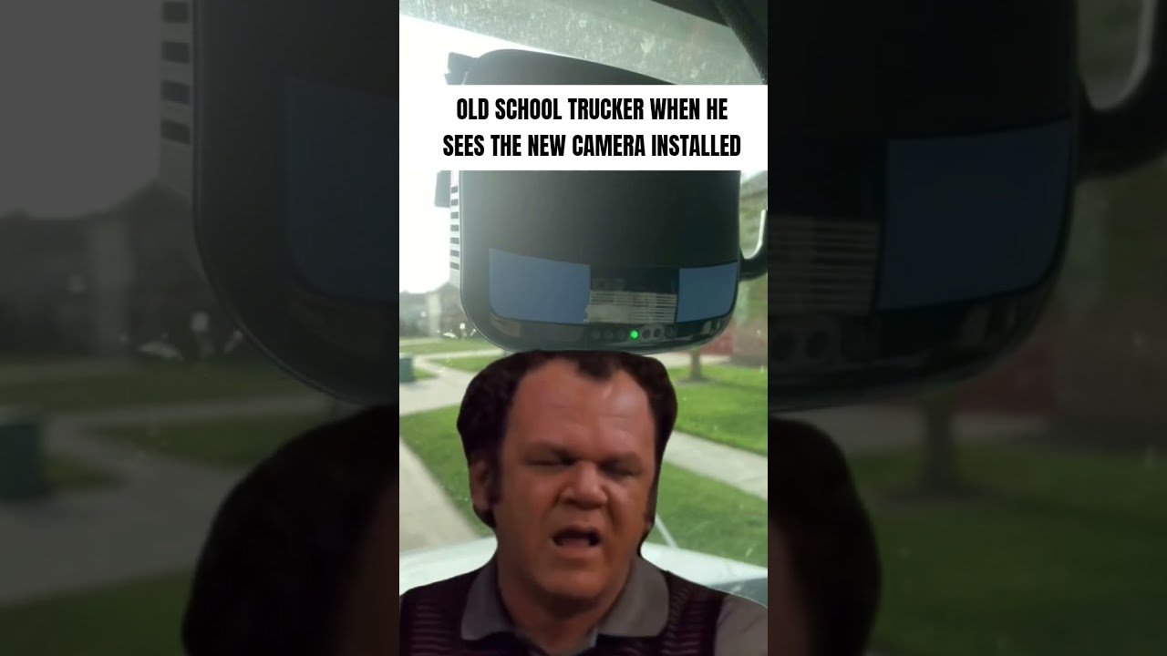 WHEN TRUCKERS SEE THE NEW CAMERA INSTALLED IN THEIR TRUCK.
