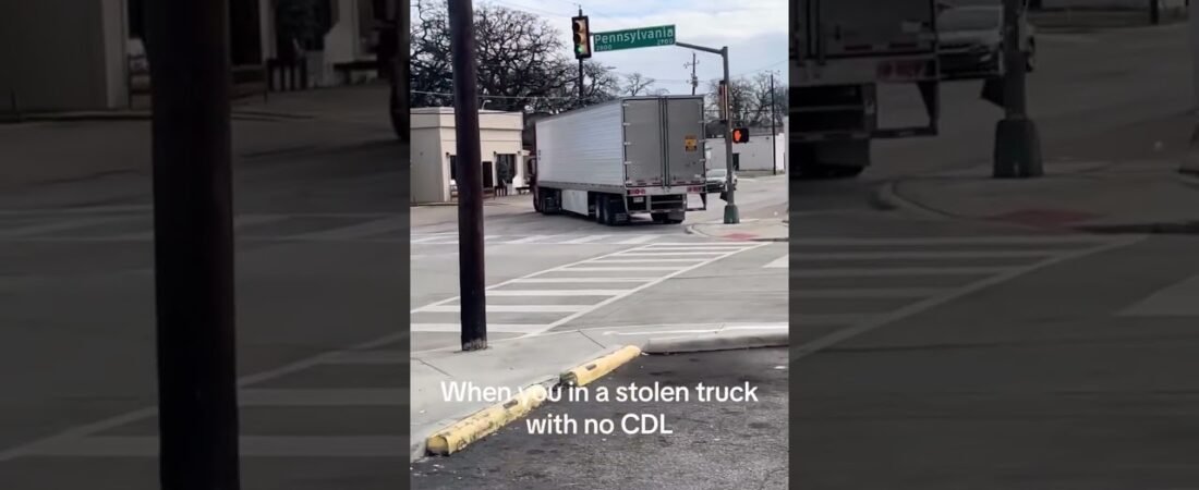 Stolen Big Rig + NO CDL = Great for YouTube! This Truck THIEF Is BRAVE! Drive it like you stole it!