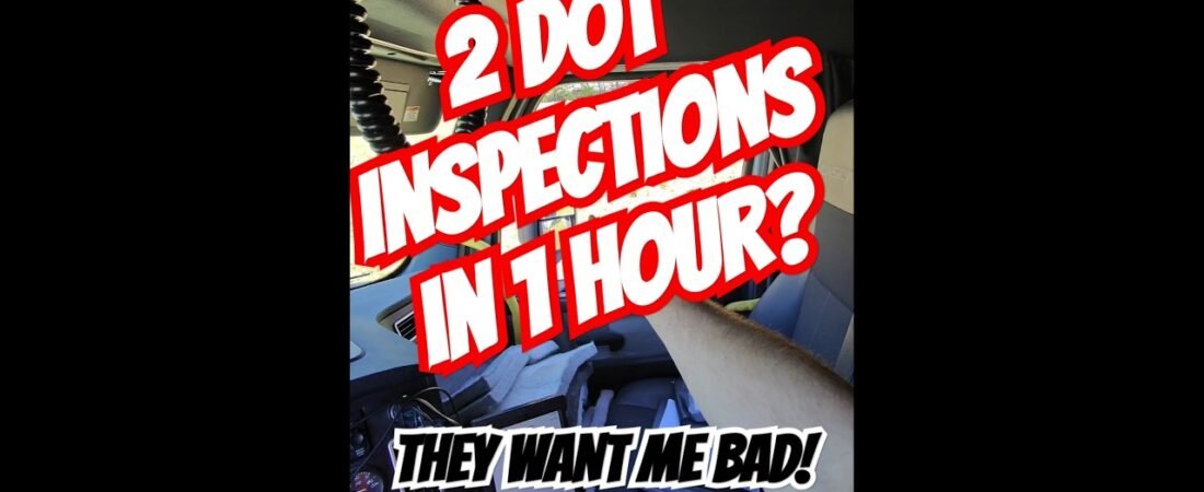 2 RANDOM ROADSIDE DOT INSPECTIONS IN 1 HOUR? They are out for us drivers!