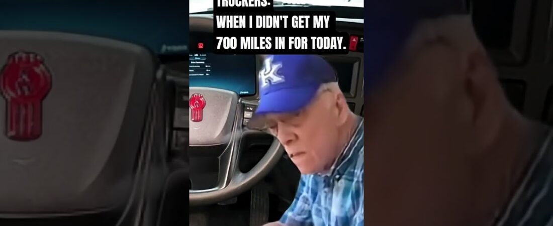 700 MILES A DAY IS NOTHING FOR A TRUCKER