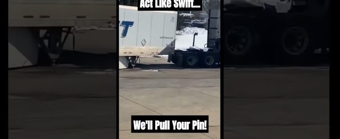 Act Like Swift and We’ll Pull Your KingPin! Truckers give ZERO F’s about your feelings, driver!