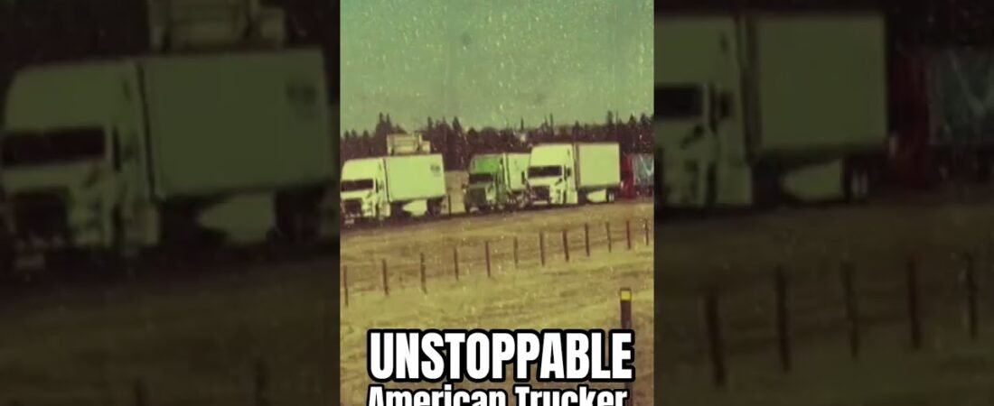 American Truckers are UNSTOPPABLE!