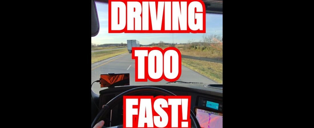Another Big Rig caught driving too fast, and now they are unemployed and soon to be homeless.