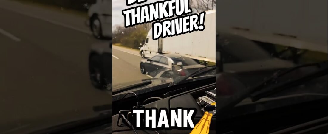 BE THANKFUL, DRIVER. It could always be worse.
