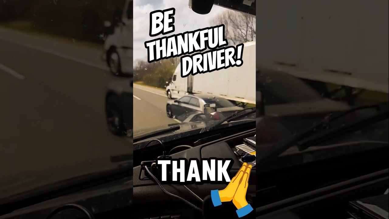 BE THANKFUL, DRIVER. It could always be worse.