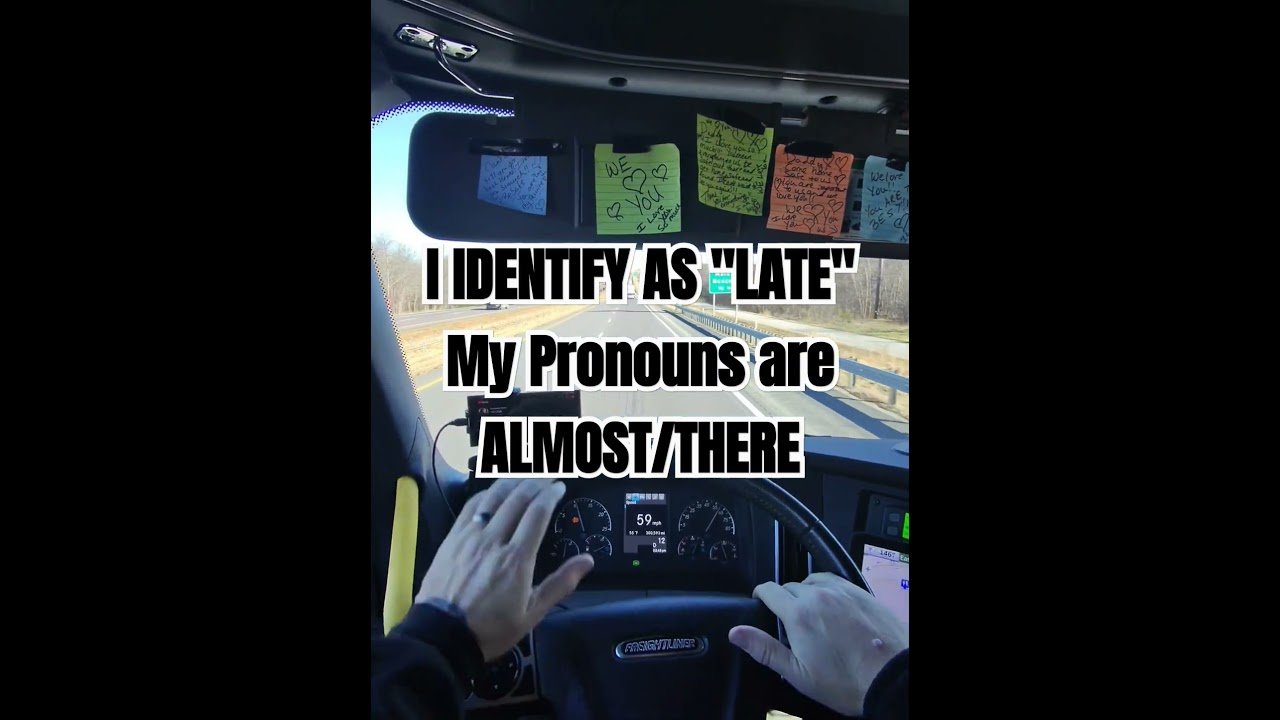 BETTER LATE THAN NEVER. Truck drivers know stuff. You can learn a lot from a Trucker
