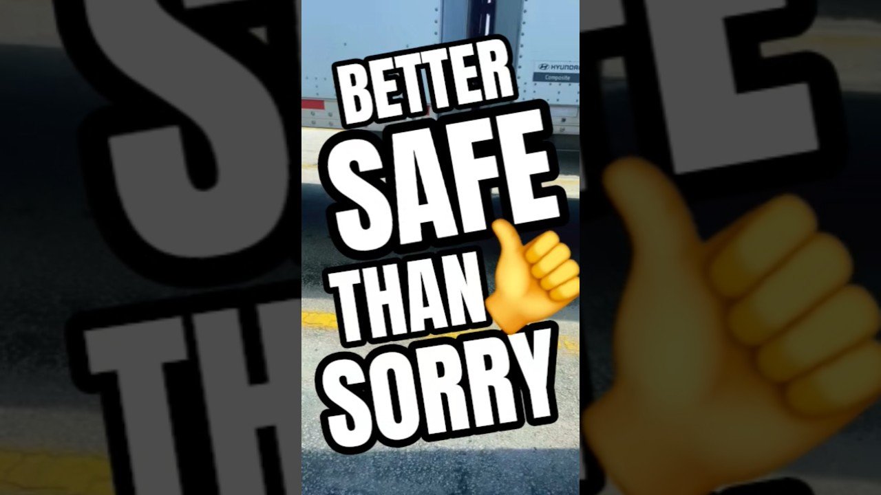 BETTER SAFE THAN SORRY OUT HERE ON THE ROAD.