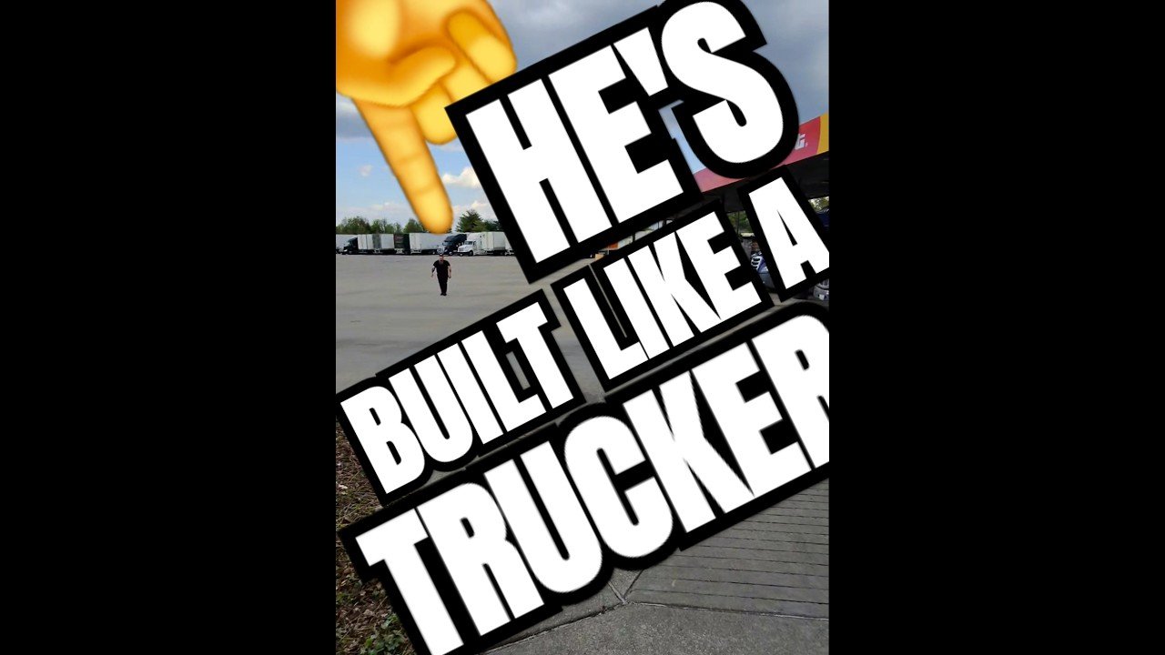 BUILT LIKE A TRUCKER. What does that even mean?