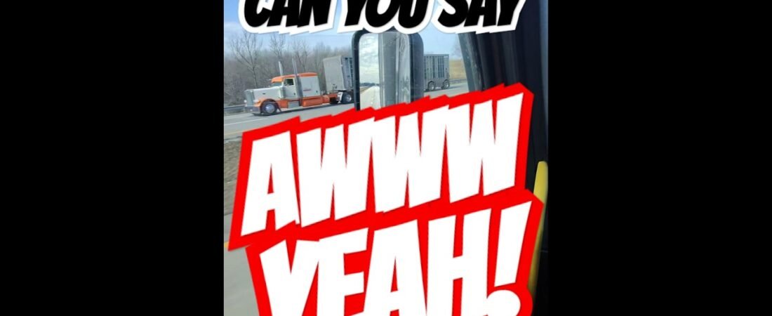 CAN YOU SAY AWWW YEAH! This will get it out of ya. Trucker Envy!