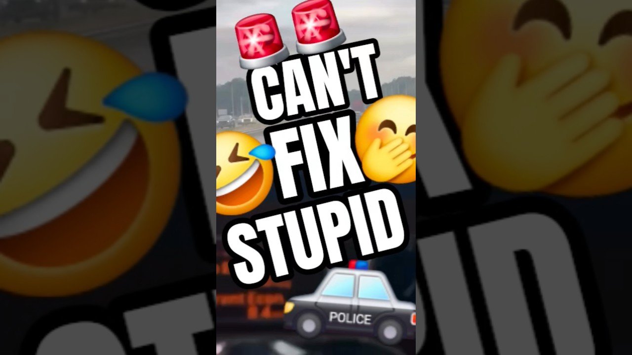 Can’t Fix Stupid Out There On The Highway! Buy you can film it.
