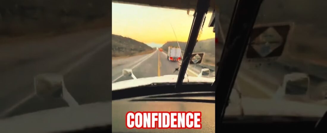 Confidence is EVERYTHING out here on the open road. Never get caught being weak, Driver!