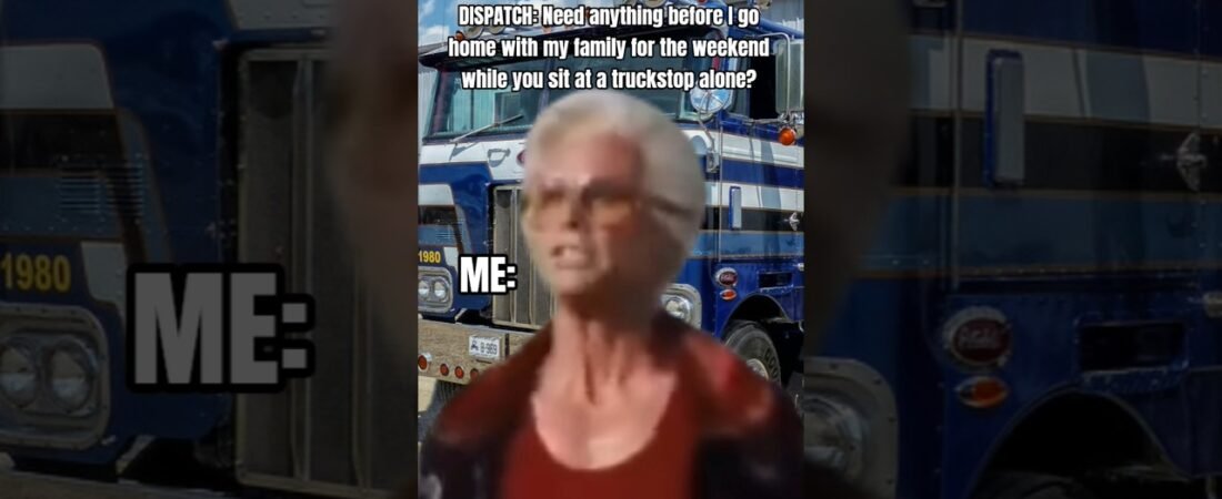 DISPATCH GOES HOME WHILE YOU SIT AND WAIT AT THE TRUCK STOP FOR THE WEEKEND.