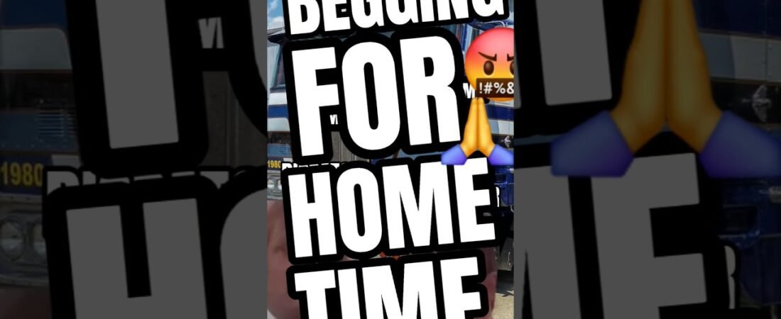 DO YOU HAVE TO BEG TO GET HOME FOR THE WEEKEND? This is how you beg your dispatch.