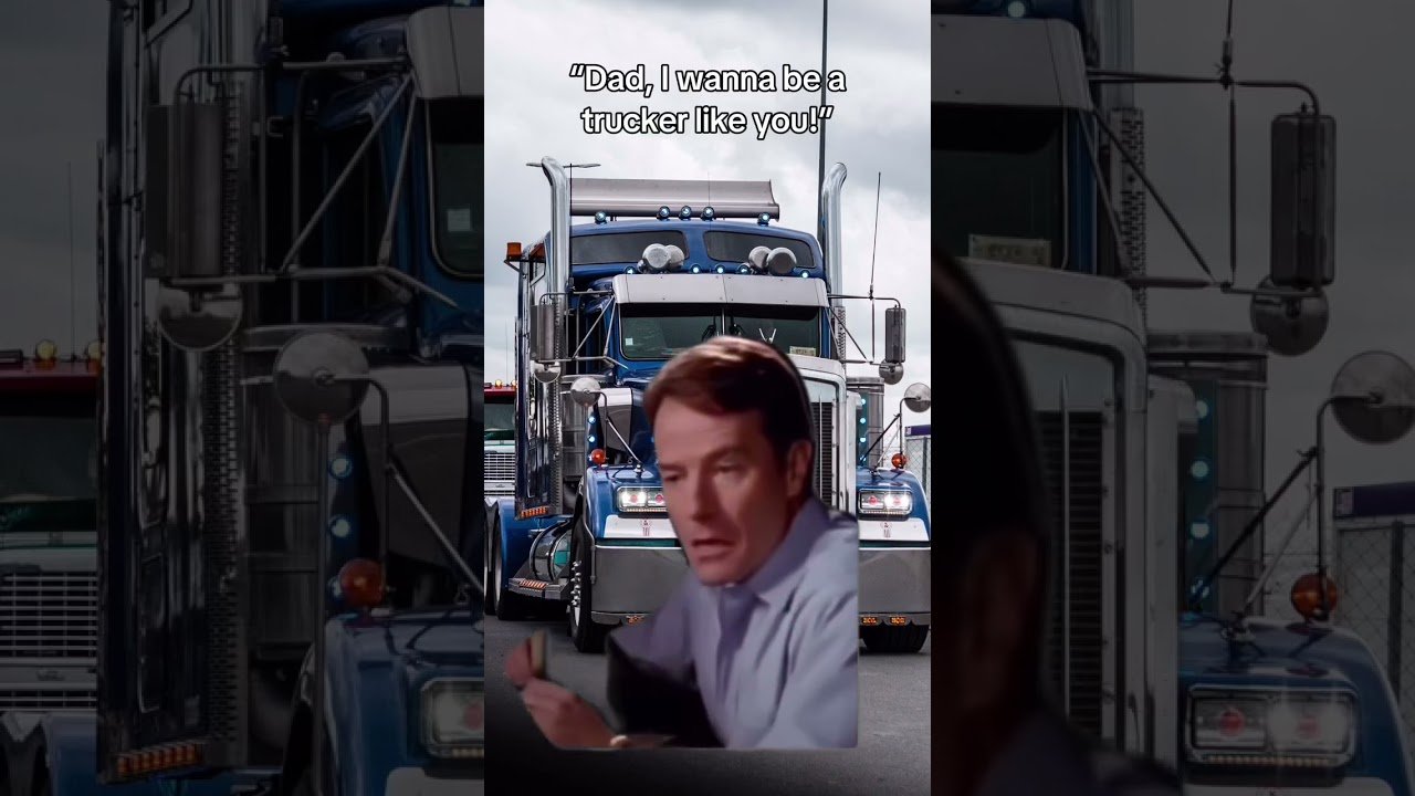 Dad, I want to be a Trucker like you