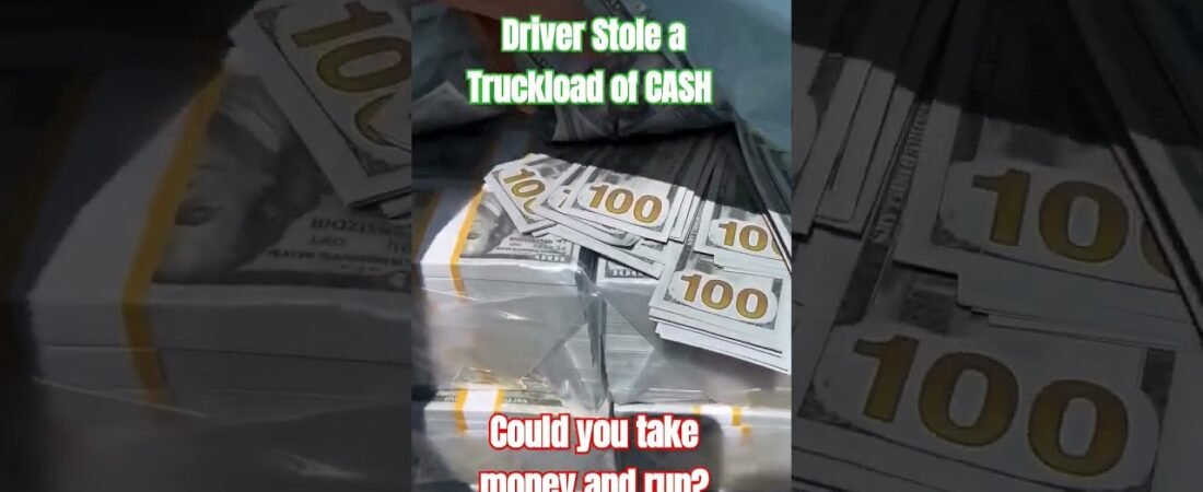 Driver Stole a Truckload of Cash. Armored Truck Driver said, “Take the only and run!” Could you?