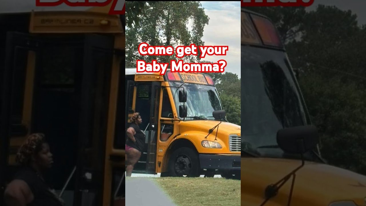 Driver, come get your Baby Momma. She trippin at the bus stop, scaring the children’s.