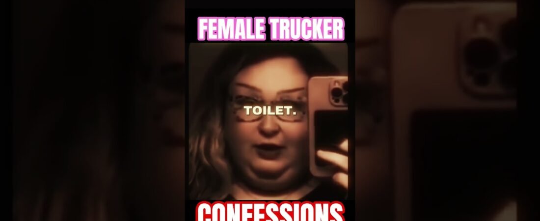 FEMALE TRUCKER CONFESSIONS