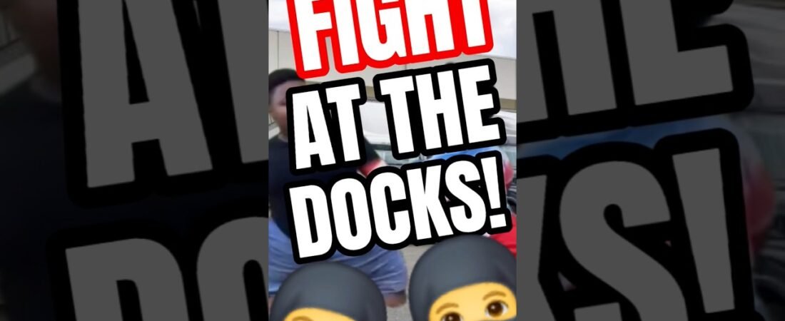 FIGHT AT THE DOCKS. TRUCKERS BEST PAST TIME. Trucker Entertainment.