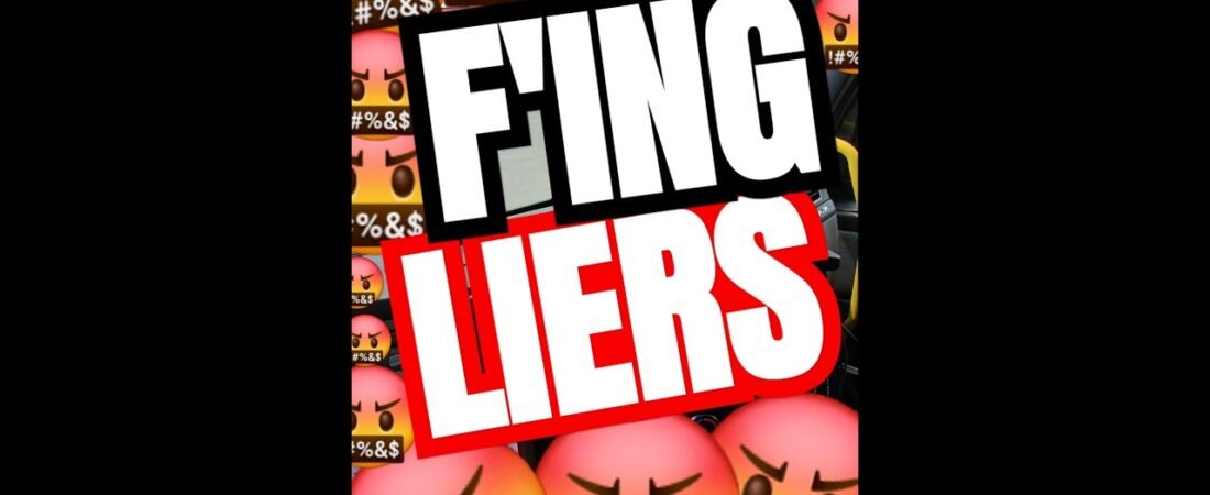 F’ING LIERS! Why can’t they just tell the truth?