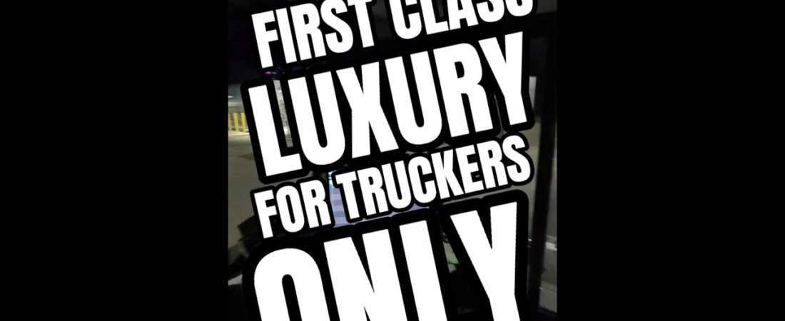 FIRST CLASS LUXURY FOR TRUCKERS ONLY! You can see EVERYTHING from here.