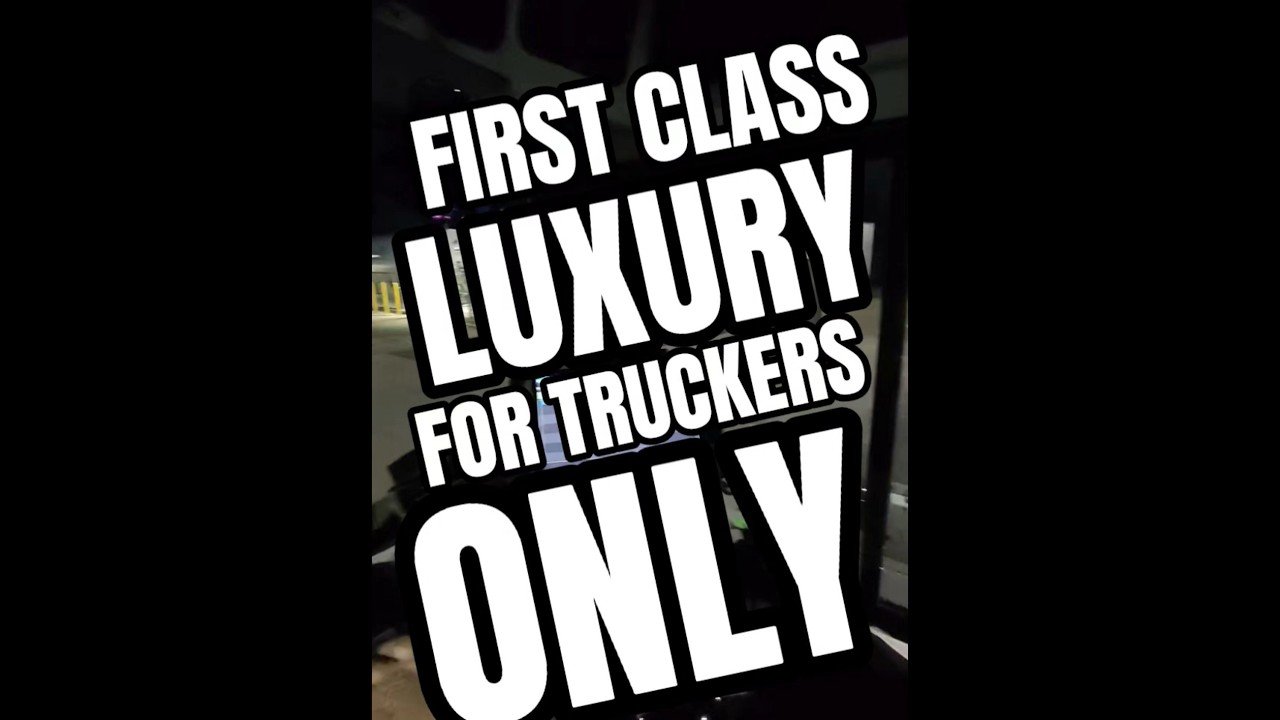 FIRST CLASS LUXURY FOR TRUCKERS ONLY! You can see EVERYTHING from here.