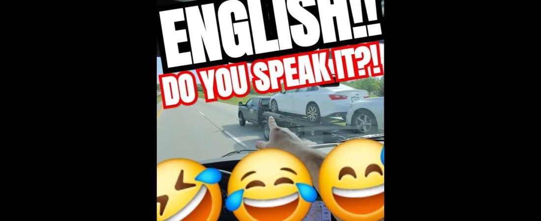 FUNNY TRUCKER COMEDY. Or am I just having fun by myself? Truckers are required to speak English now