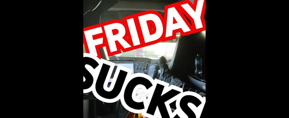 Fridays in a Semi Truck. Hurry up and wait, they say. This is Trucking 101.