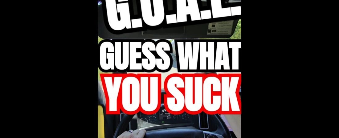 G.O.A.L. Means YOU SUCK at Trucking. Just stay in your lane.