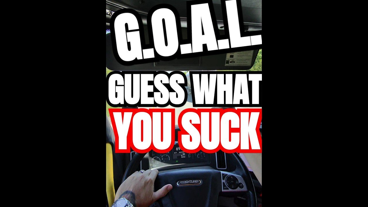 G.O.A.L. Means YOU SUCK at Trucking. Just stay in your lane.
