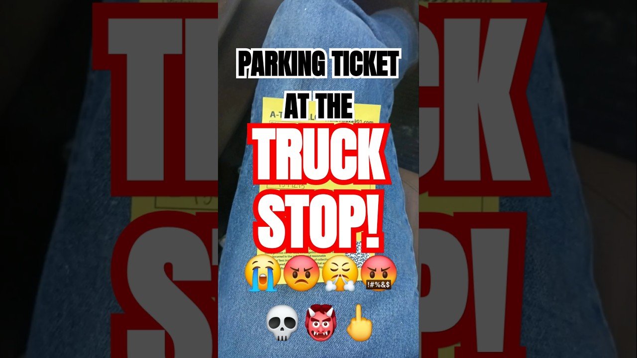 Guess who got a PARKING TICKET at the Truck Stop? $500 For a nap will make you lose your mind.