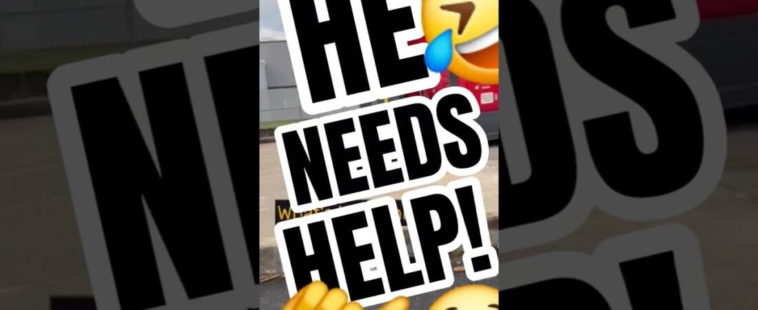 HE NEEDS HELP! THIS TRUCKER NEEDS TO LEARN THE HARD WAY!