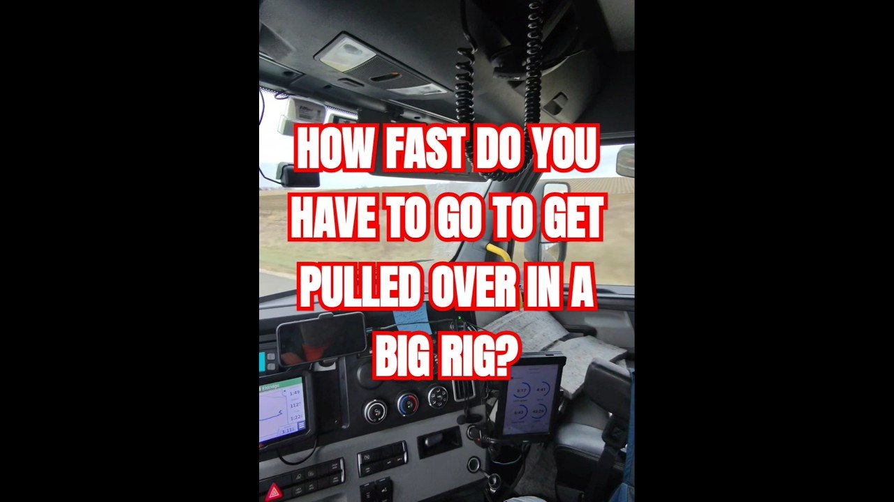 HOW FAST DO YOU HAVE TO GO TO GET PULLED OVER IN A BIG RIG? THIS IS HOW FAST!