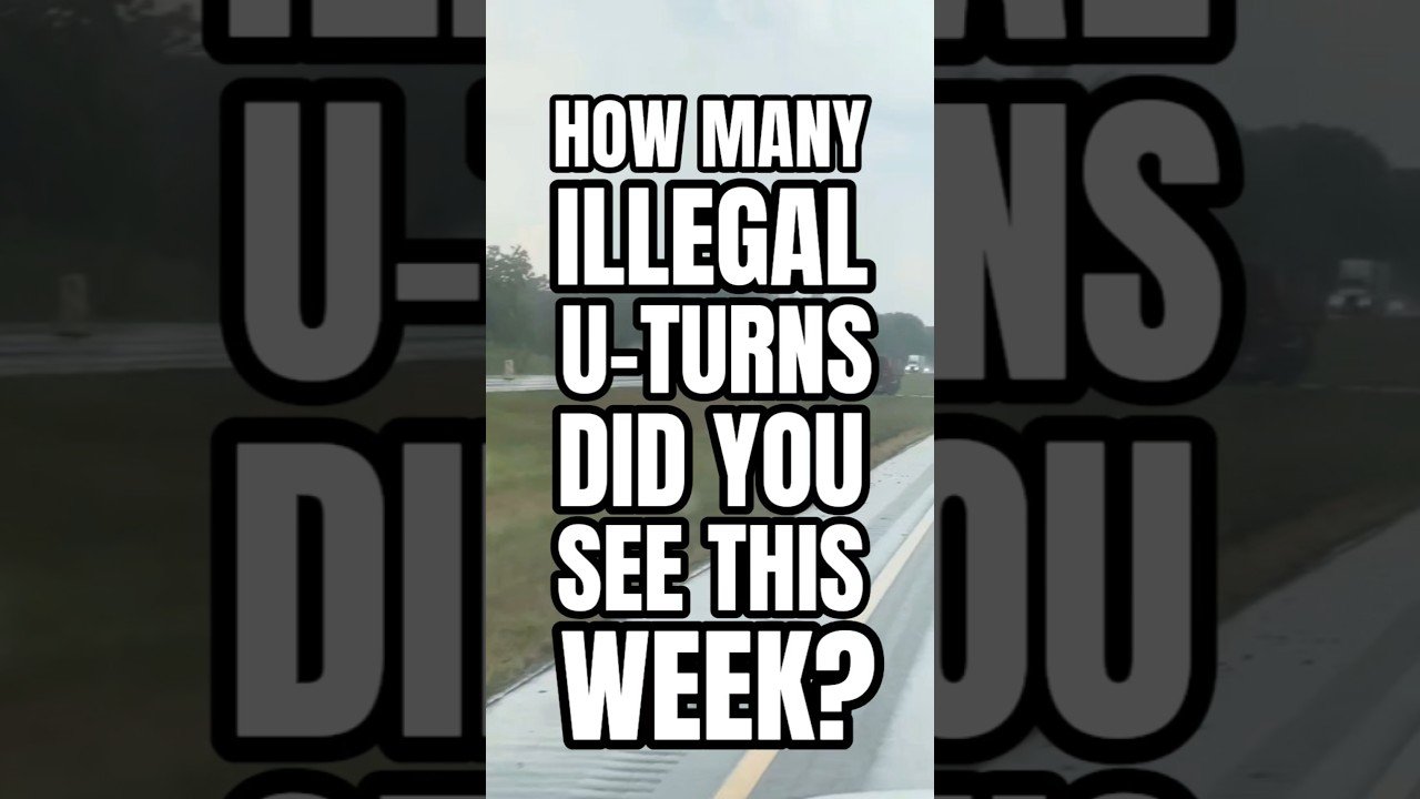 HOW MANY ILLEGAL U-TURNS DID YOU SEE THIS WEEK DRIVER?