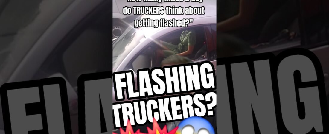 HOW MANY TIMES DO TRUCKERS GET FLASHED? These numbers will SHOCK you!