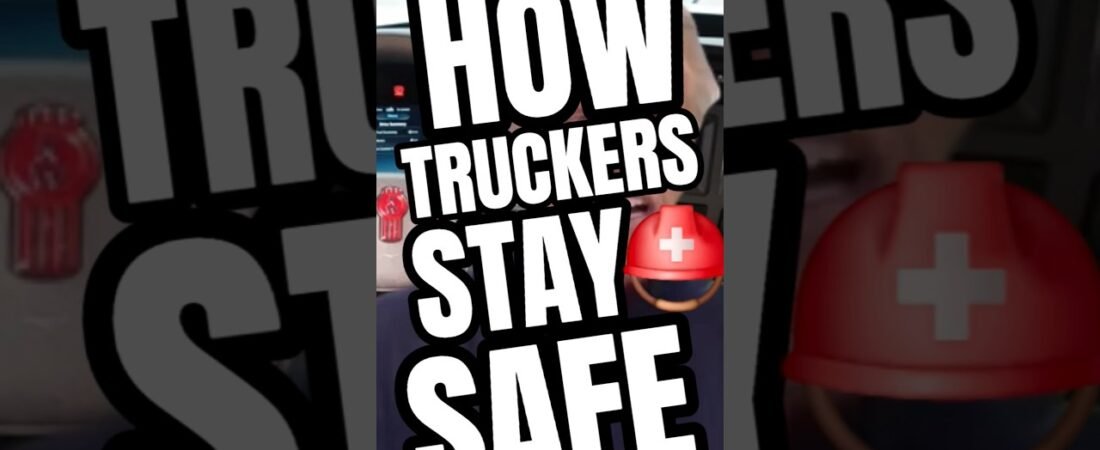 HOW TRUCKERS STAY SAFE OUT THERE ON THE HIGHWAY. TRUCKER SAFETY.