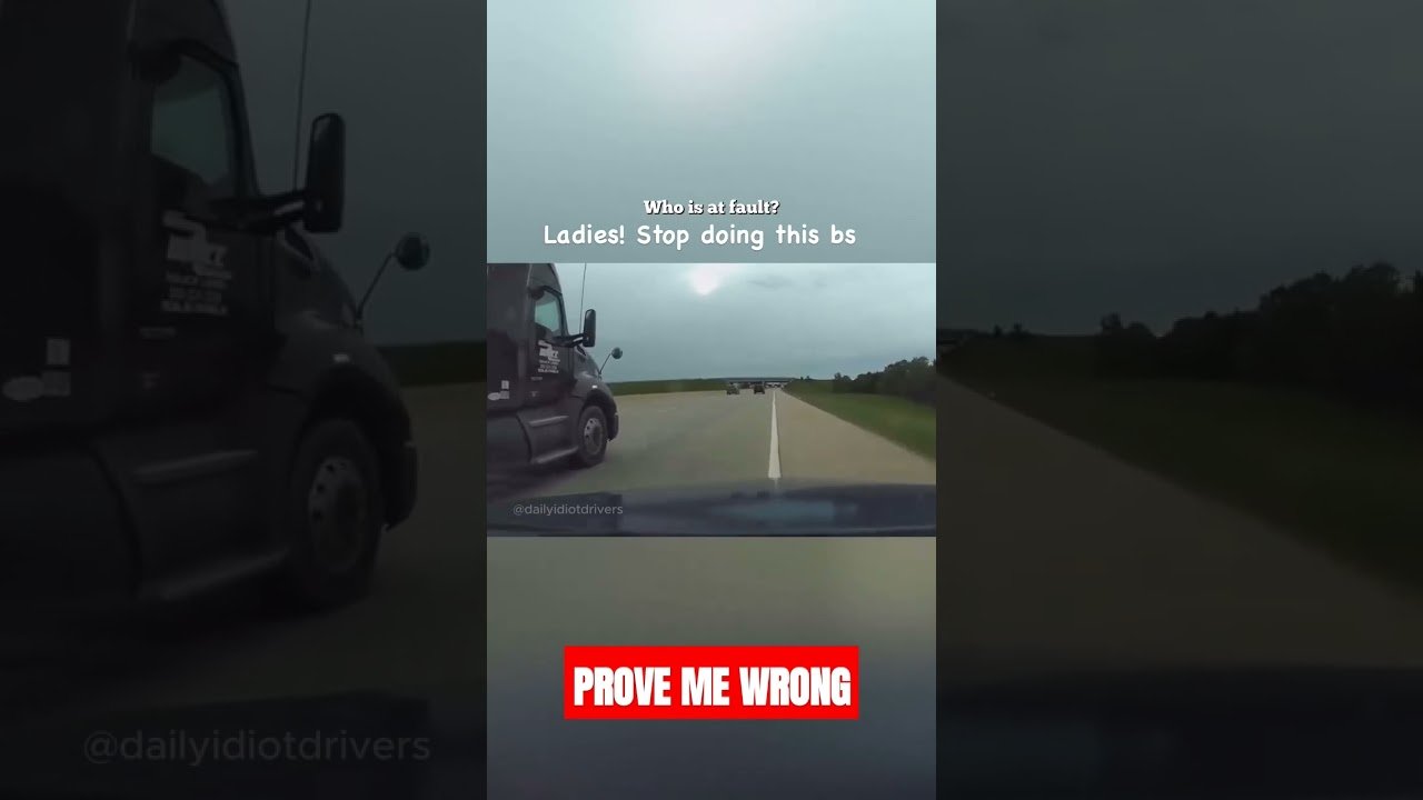 How WOMEN merge onto the highway when a BIG RIG is near. Prove Me Wrong.