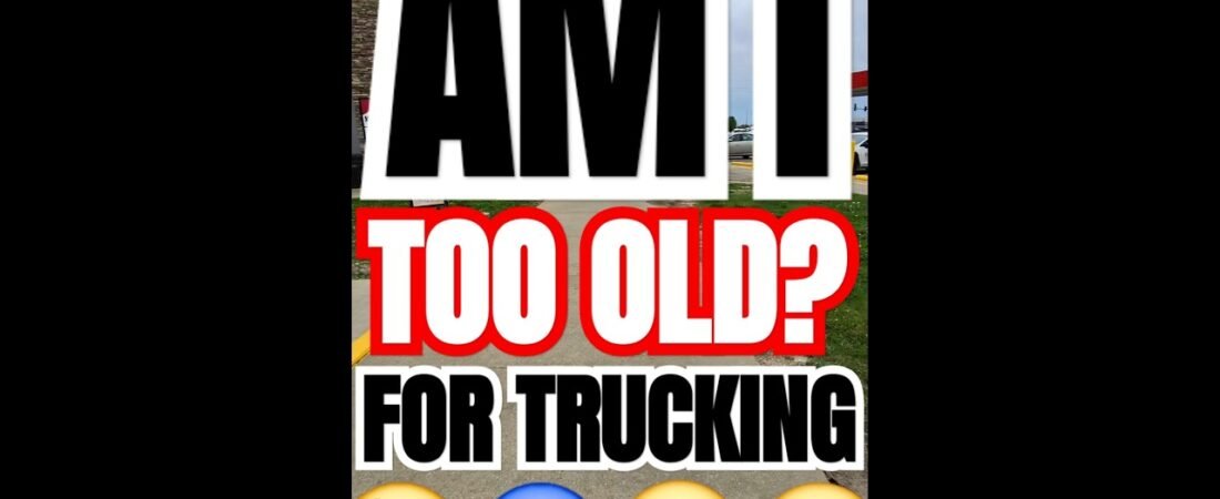 How do you know if you’re getting too old for this Trucking life?
