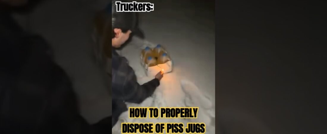 How to PROPERLY dispose of Piss Jugs so that there is no evidence left at the truck stop.