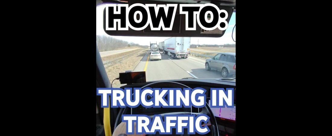 How to: Trucking in traffic without losing your mind.