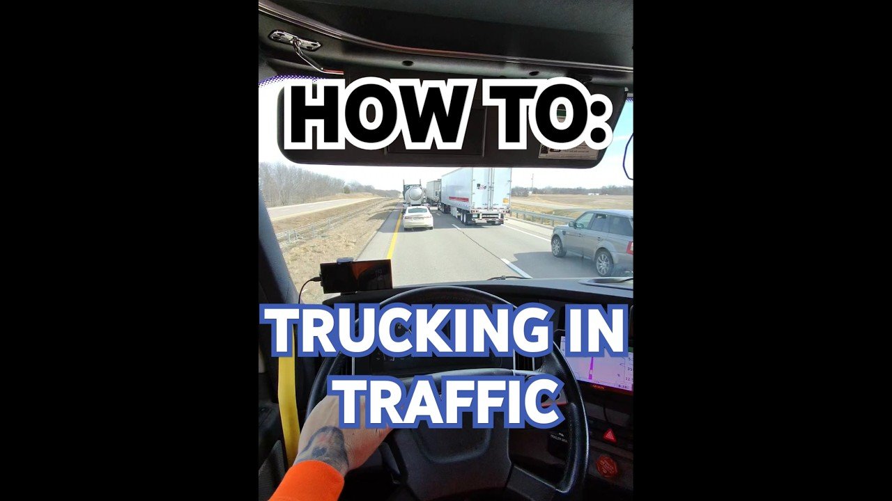 How to: Trucking in traffic without losing your mind.