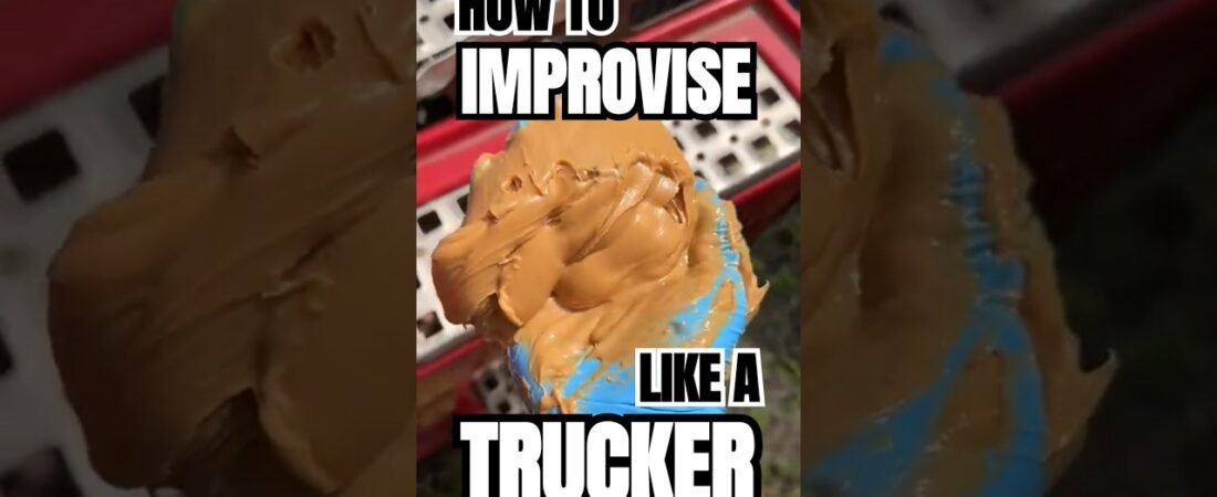 How to improvise like a Trucker. Truck Drivers can make anything happen.