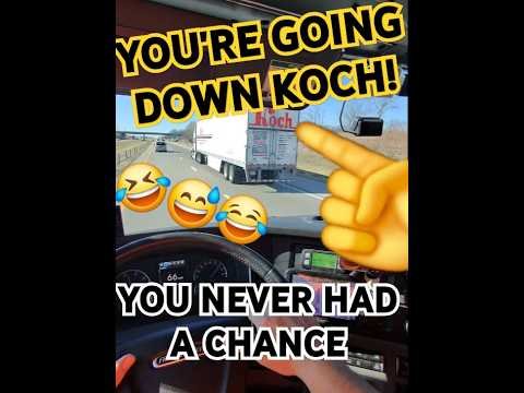 I TOOK THE KOCH DOWN! This trucker didn’t know what hit’em.