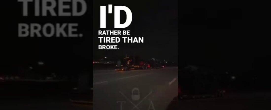 I’D RATHER BE TIRED THAN BROKE! Trucker Rules to live by.