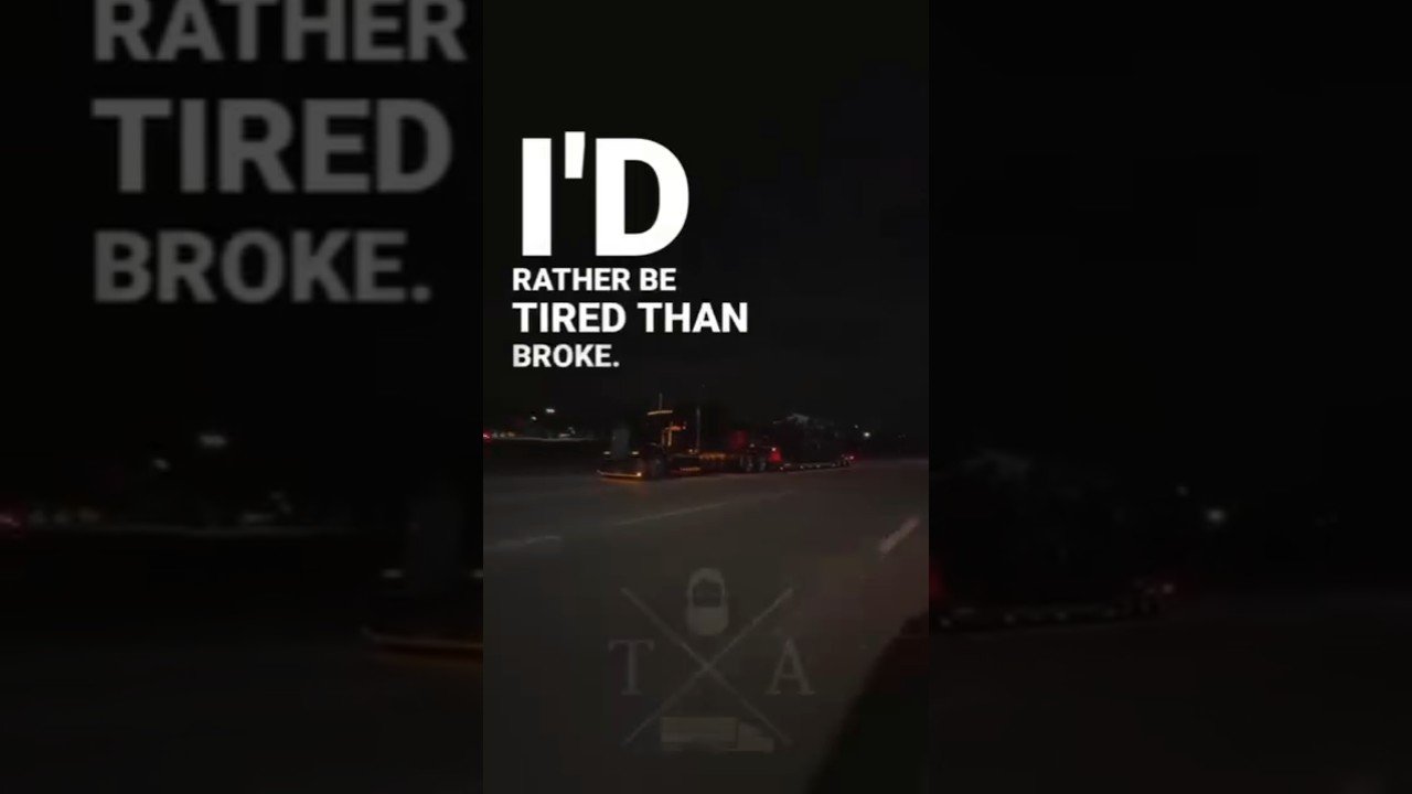 I’D RATHER BE TIRED THAN BROKE! Trucker Rules to live by.