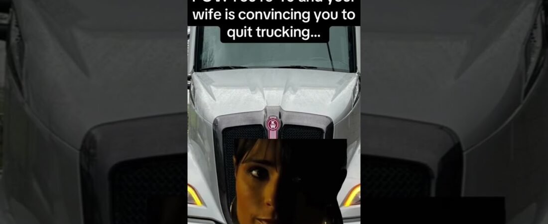 IT’S TOO LATE FOR MOST OF US, DRIVER! THERE’S NO WAY OUT OF TRUCKING!