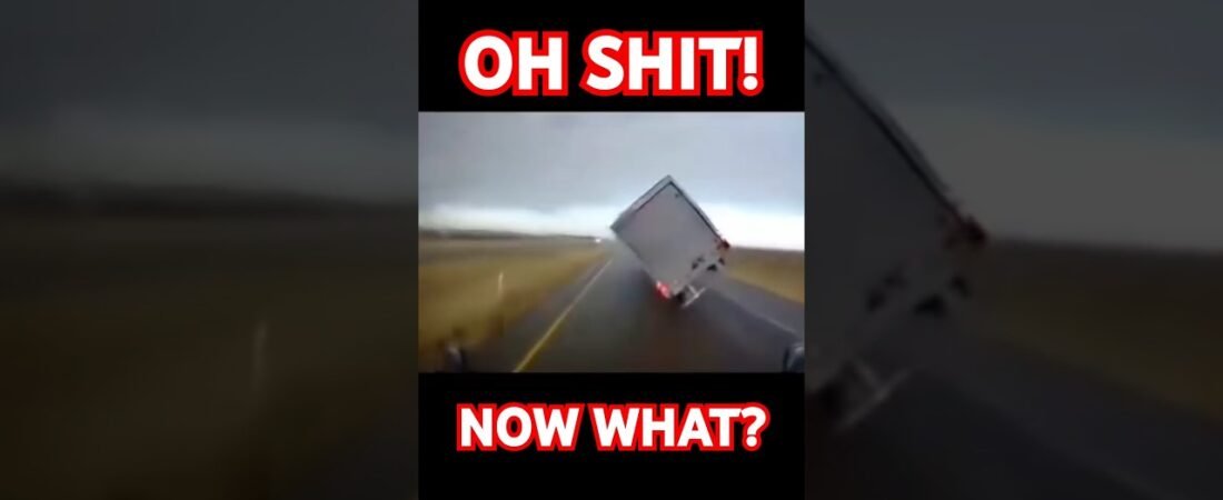 If your A$$ Don’t Pucker after this, then you need to see a doctor. Windy day on the highway.