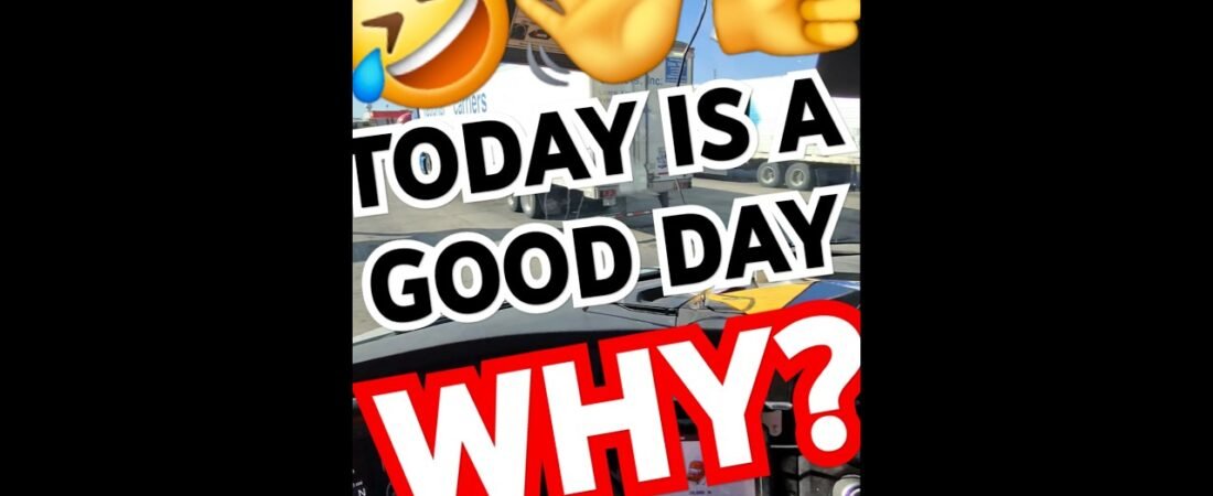 It’s a good day to be a Trucker! Nobody can take that from you, driver.