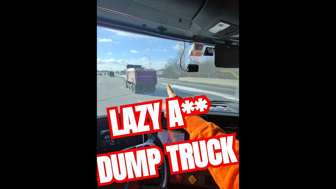 LAZY DUMP TRUCK DRIVER Puts EVERYONE at risk!