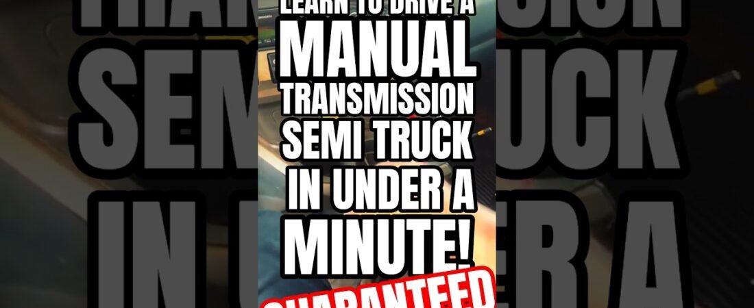 LEARN HOW TO DRIVE A MANUAL TRANSMISSION SEMI TRUCK IN UNDER A MINUTE!