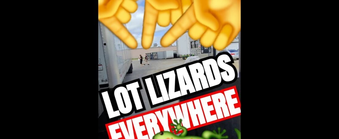 LOT LOZARDS ARE EVERYWHERE. Would you play with one?